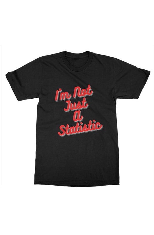 I Am Not just a Statistic T-Shirt (Black)